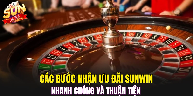 Các bước nhận ưu đãi Sunwin nhanh chóng và thuận tiện 
