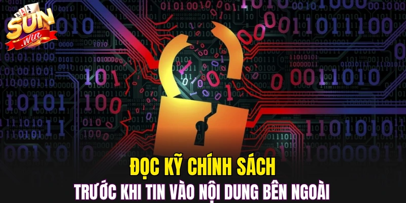 Đọc kỹ chính sách trước khi tin vào nội dung bên ngoài