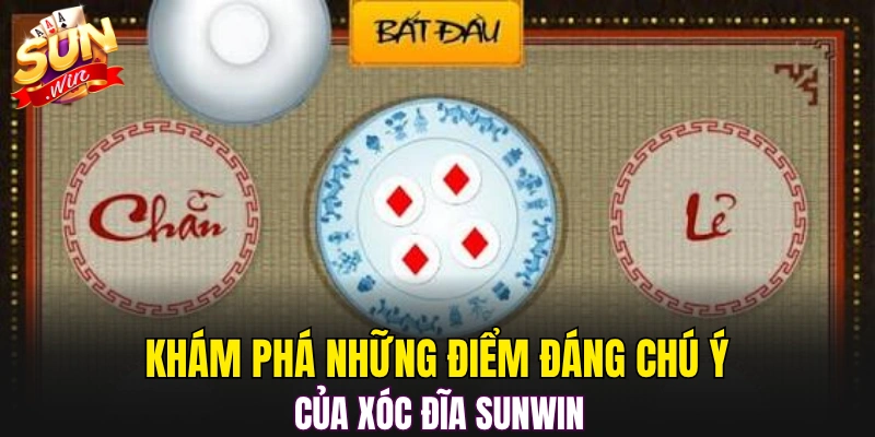 Khám phá những điểm đáng chú ý của xóc đĩa Sunwin 
