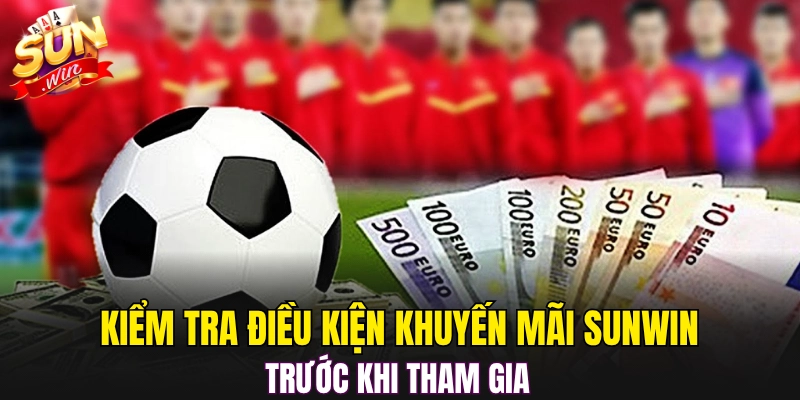 Kiểm tra điều kiện khuyến mãi Sunwin trước khi tham gia 