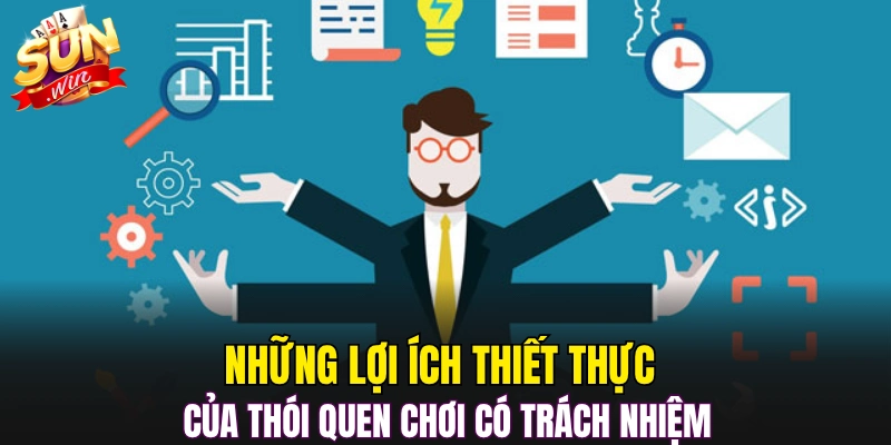 Những lợi ích thiết thực của thói quen chơi có trách nhiệm
