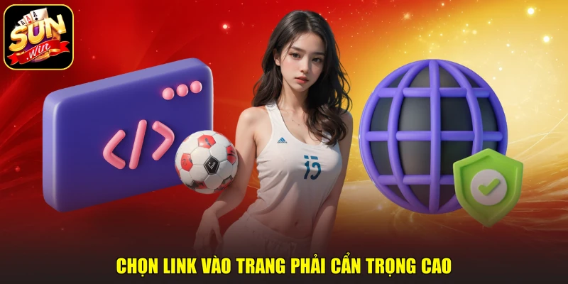 Chọn link vào trang phải cẩn trọng cao
