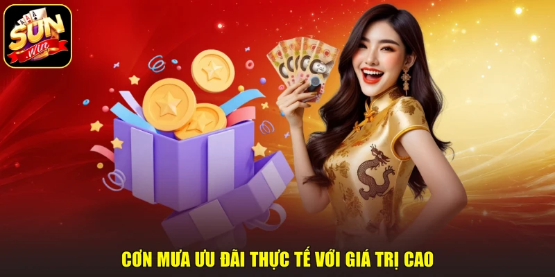 Cơn mưa ưu đãi thực tế với giá trị cao